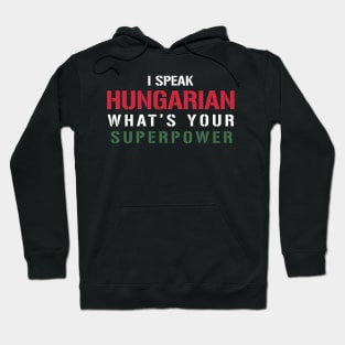 I Speak Hungarian What's Your Superpower Hoodie